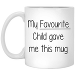 Load image into Gallery viewer, My Favourite Child Gave Me This Mug
