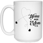 Load image into Gallery viewer, &quot;Home Is Where My Mom Is&quot;   Coffee Mug
