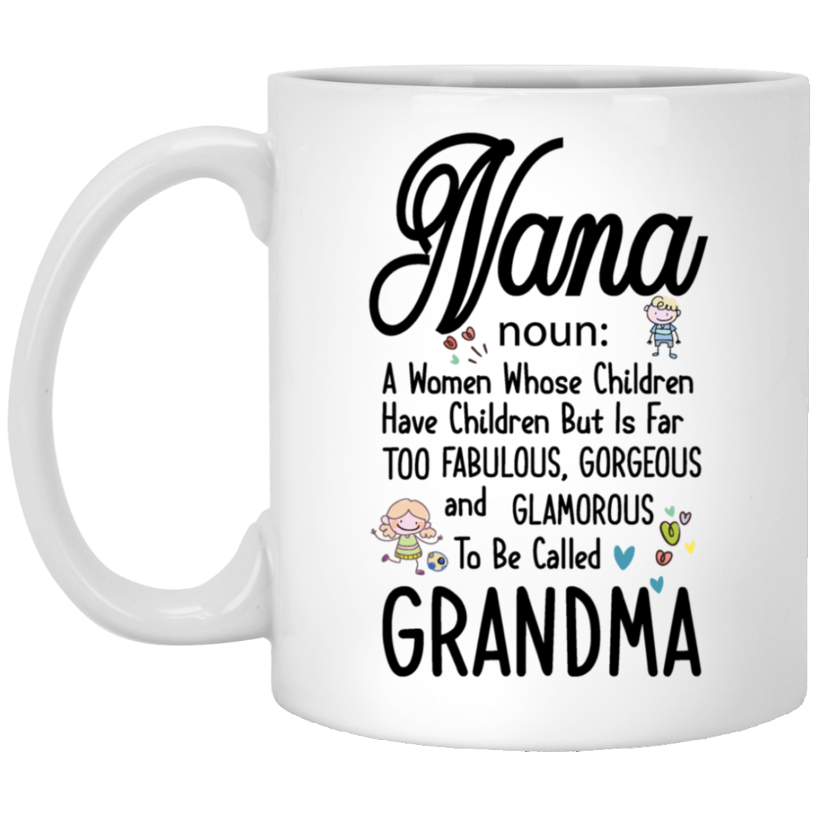"NANA-  noun: A Women whose Children Have Children"   Coffee Mug