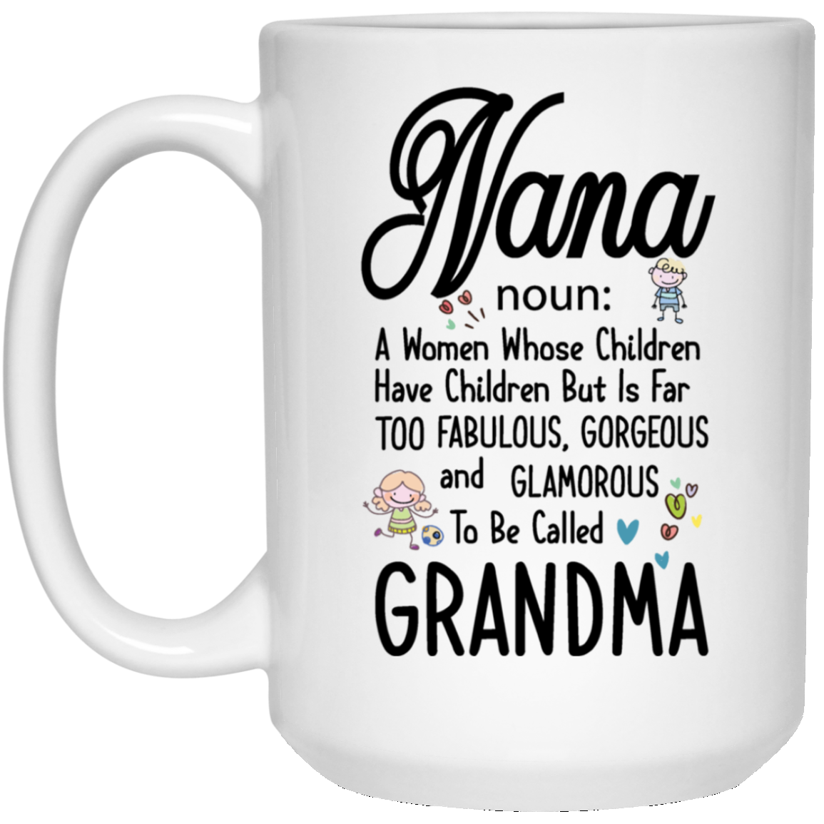 "NANA-  noun: A Women whose Children Have Children"   Coffee Mug