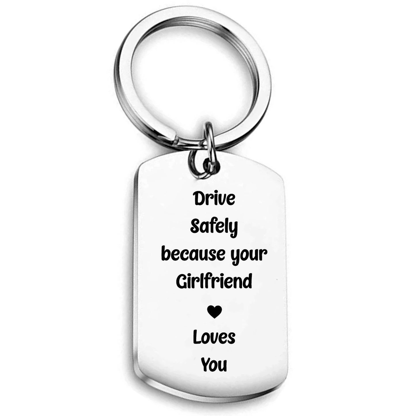 Drive Safely because your Girlfriend Loves You - Keychain